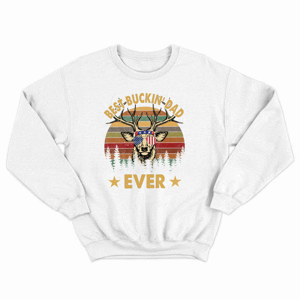 Best Buckin Dad Ever Sweatshirt Deer Hunter Vintage Tees Dads Fathers Day Gifts