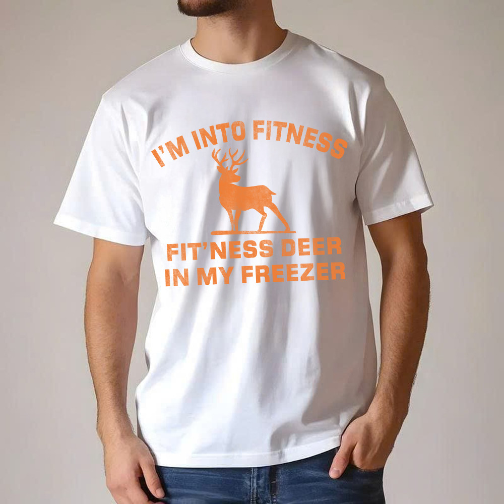 I’m Into Fitness Fit’ness Deer In My Freezer T-Shirt Funny Deer Hunting Shirts Gift For Men