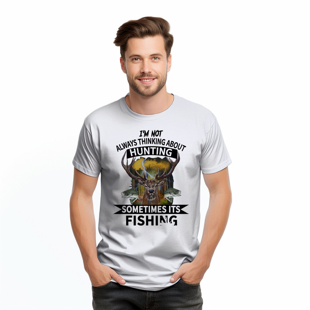 I’m Not Always Thinking About Hunting It’s Fishing T-Shirt Deer Hunter Fishing Lover Gifts